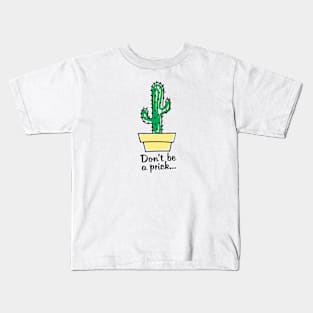 don't be a prick Kids T-Shirt